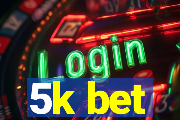 5k bet